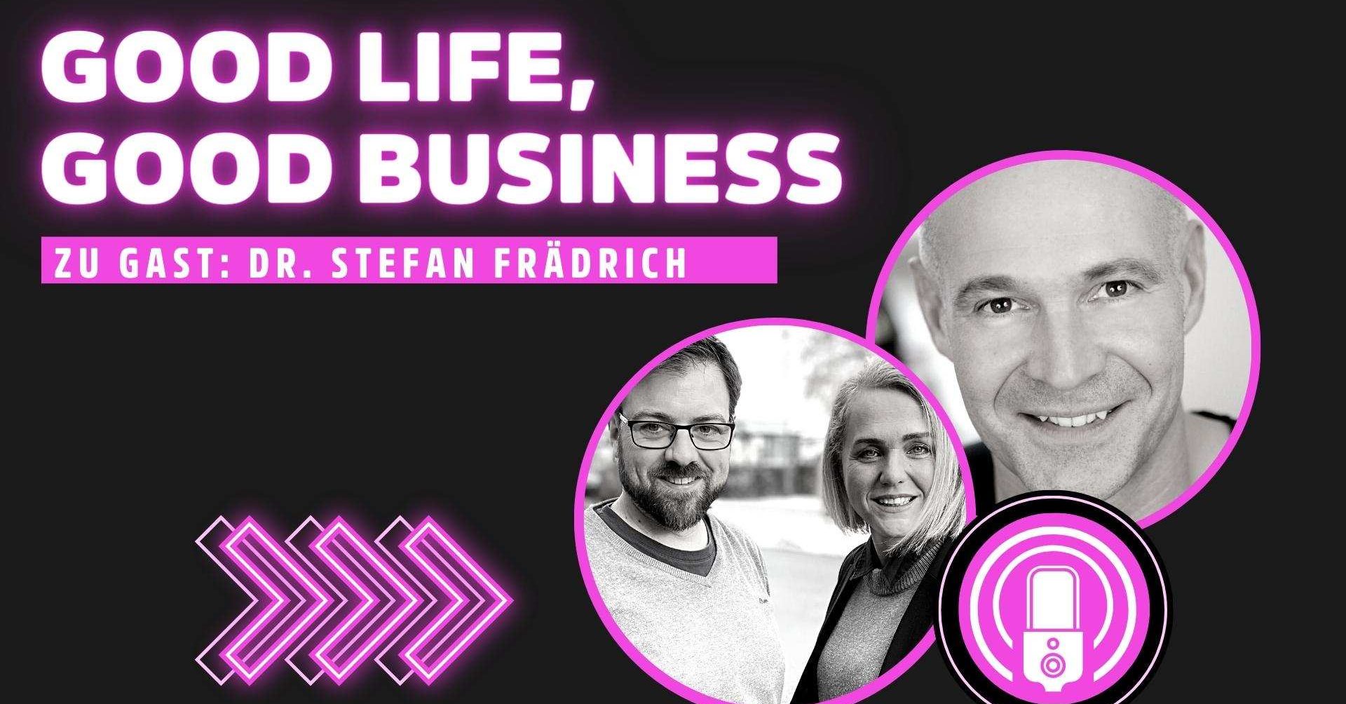 Podcast, Good Life, Good Business